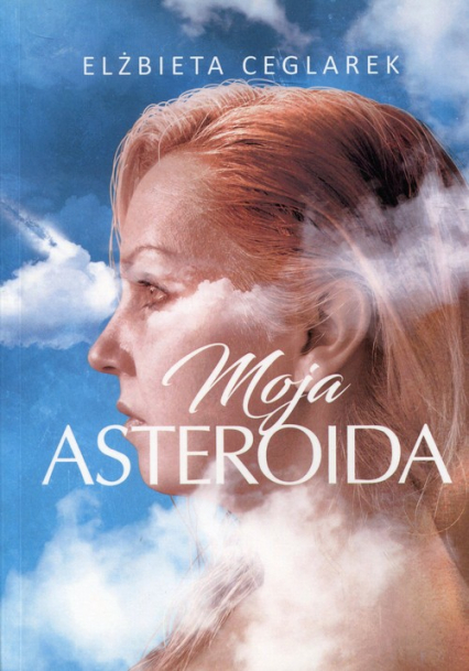 Moja asteroida - Elżbieta Ceglarek | okładka