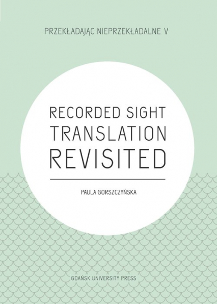 Recorded Sight Translation Revisited - Paula Gorszczyńska | okładka