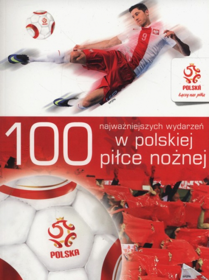 100 najważniejszych wydarzeń w polskiej piłce nożnej -  | okładka