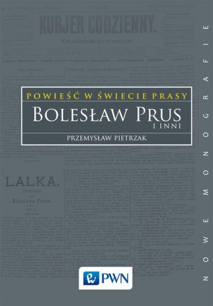 Powieść w świecie prasy Bolesław Prus i inni - Przemysław Pietrzak | okładka
