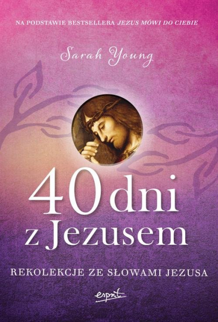 40 dni z Jezusem Rekolekcje ze słowami Jezusa - Sarah Young | okładka
