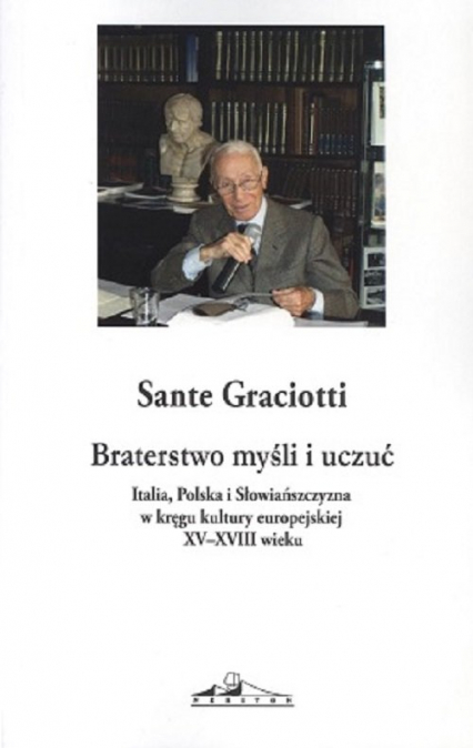 Braterstwo myśli Italia Polska i Słowiańszczyzna w kręgu kultury europejskiej XV-XVIII wieku - Sante Graciotti | okładka