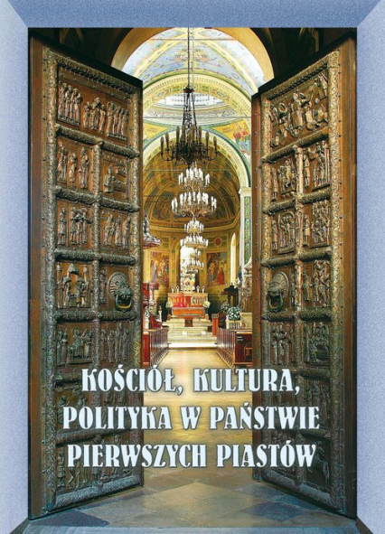 Kościół, kultura, polityka w państwie pierwszych Piastów -  | okładka