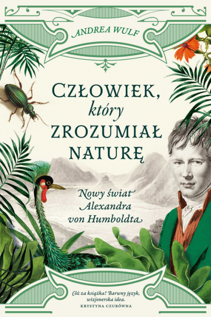 Człowiek, który zrozumiał naturę. Nowy świat Alexandra von Humboldta - Andrea Wulf | okładka