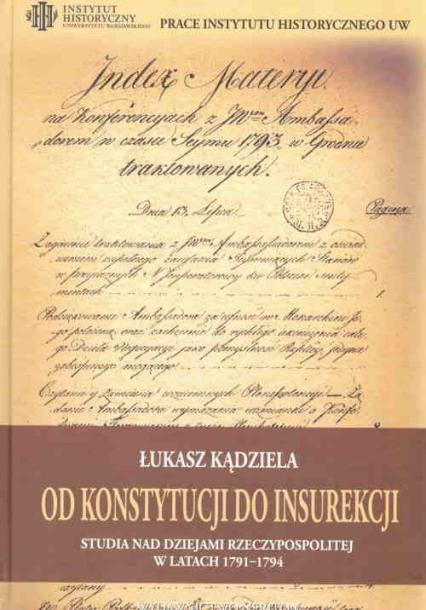 Od Konstytucji do Insurekcji Studia nad dziejami Rzeczypospolitej w ltach 1791-1794 - Łukasz Kądziela | okładka