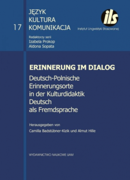 Erinnerung im Dialog Deutsch-Polnische Erinnerungsorte in der Kulturdidaktik Deutsch als Fremdsprac - Badstübner-Kizik Camilla, Hille Almut | okładka