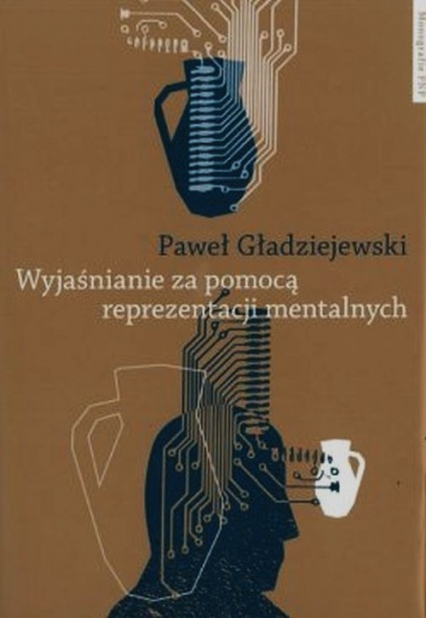 Wyjaśnianie za pomocą reprezentacji mentalnych - Paweł Gładziejewski | okładka