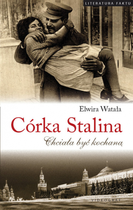 Córka Stalina Chciała być kochaną - Elwira Watała | okładka