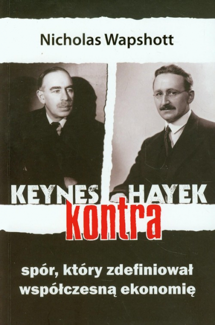 Keynes kontra Hayek Spór, który zdefiniował współczesną ekonomię - Nicholas Wapshott | okładka