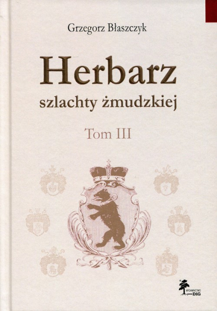 Herbarz szlachty żmudzkiej Tom 3 - Grzegorz Błaszczyk | okładka