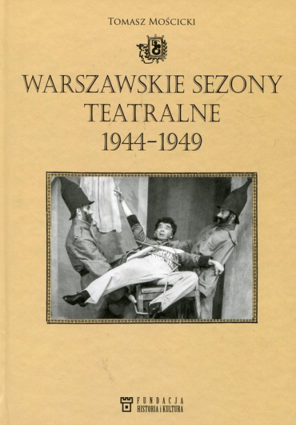 Warszawskie sezony teatralne 1944-1949 - Tomasz Mościcki | okładka