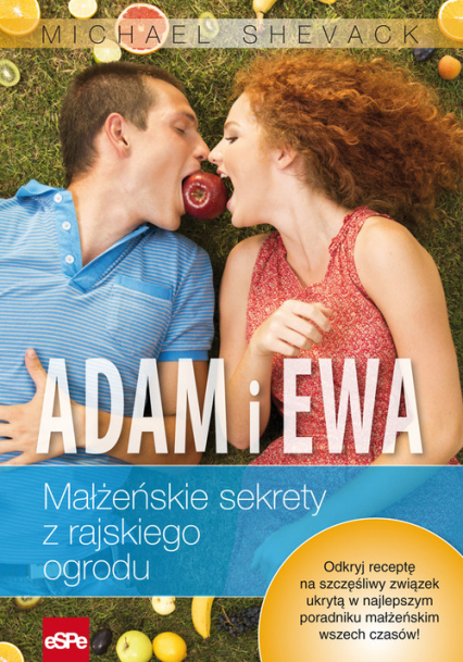 Adam i Ewa Małżeńskie sekrety z rajskiego ogrodu - Michael Shevack | okładka