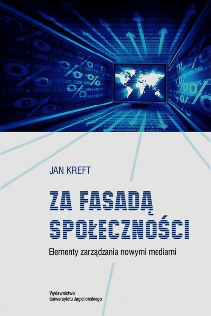 Za fasadą społeczności Elementy zarządzania nowymi mediami - Jan Kreft | okładka