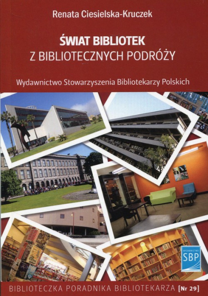 Świat bibliotek z bibliotecznych podróży - Renata Ciesielska-Kruczek | okładka
