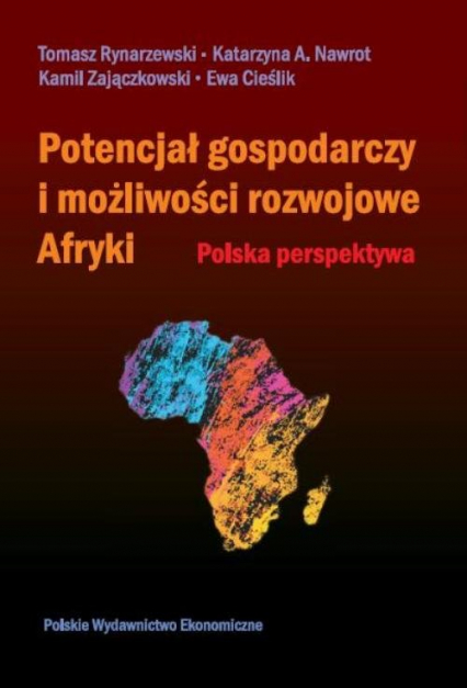 Potencjał gospodarczy i możliwości rozwojowe Afryki Polska perspektywa - Cieślik Ewa, Kamil Zajączkowski, Katarzyna Nawrot | okładka
