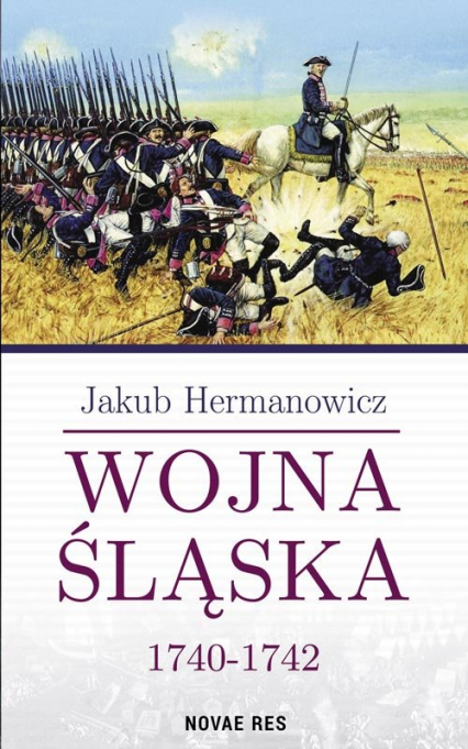 Wojna Śląska 1740-1742 - Jakub Hermanowicz | okładka