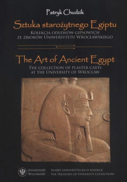 Sztuka starożytnego Egiptu The Art of Ancient Egypt - Patryk Chudzik | okładka