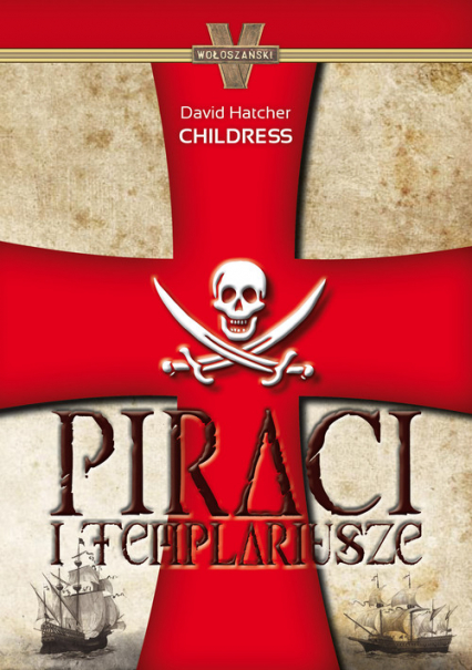 Piraci i templariusze - Childress David Hatcher | okładka