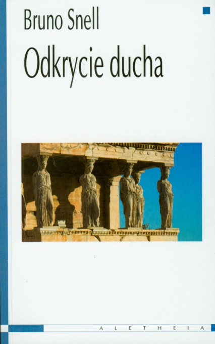 Odkrycie ducha Studia o greckich korzeniach europejskiego myślenia - Bruno Snell | okładka