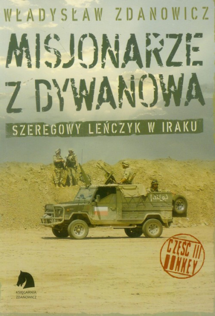 Misjonarze z Dywanowa Tom 3 Honkey Szeregowy Lenczyk na misji w Iraku - Zdanowicz Władysław | okładka