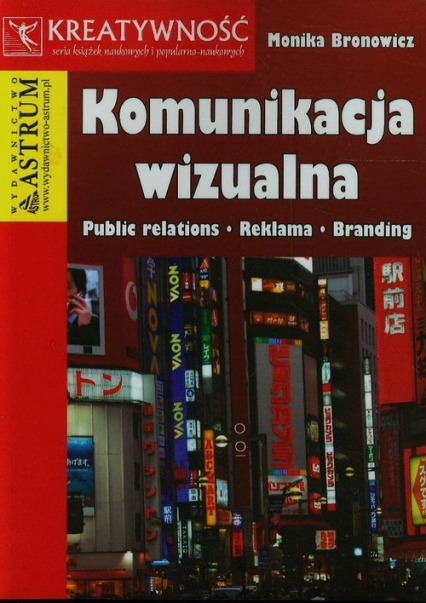 Komunikacja wizualna Public relations Reklama Branding - Monika Bronowicz | okładka