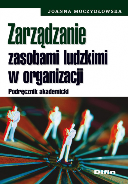 Zarządzanie zasobami ludzkimi w organizacji Podręcznik akademicki - Joanna Moczydłowska | okładka