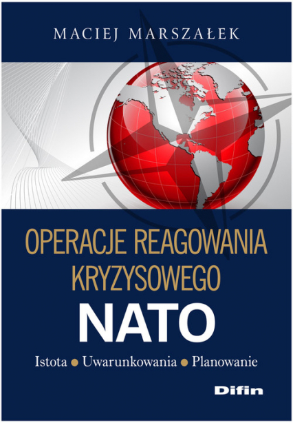 Operacje reagowania kryzysowego NATO Istota Uwarunkowania Planowanie - Maciej Marszałek | okładka