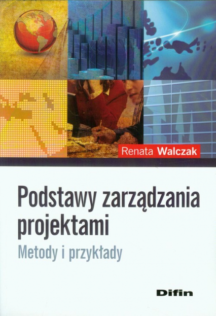 Podstawy zarządzania projektami Metody i przykłady - Renata Walczak | okładka