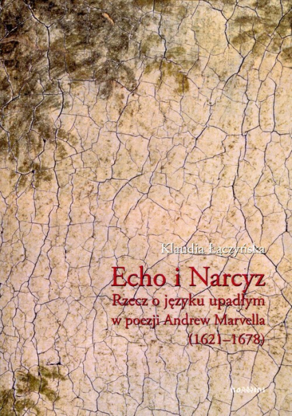Echo i Narcyz Rzecz o języku upadłym w poezji Andrew Marvella (1621-1678) - Klaudia Łączyńska | okładka