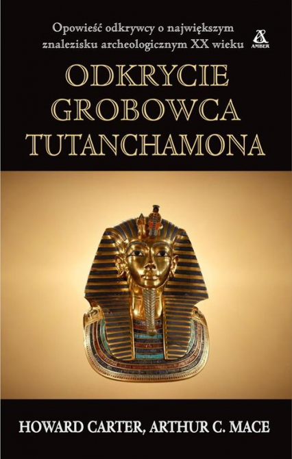 Odkrycie grobowca Tutanchamona - Mace Arthur C. | okładka