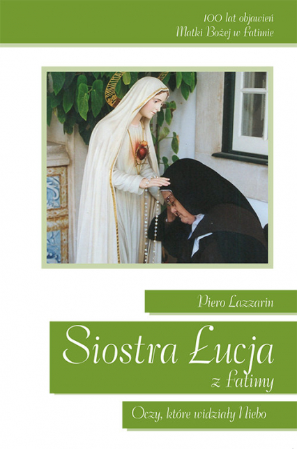 Siostra Łucja z Fatimy Oczy, które widziały Niebo - Piero Lazzarin | okładka