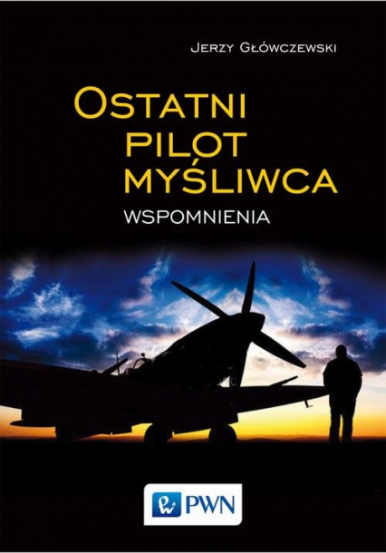 Ostatni pilot myśliwca Wspomnienia - Jerzy Główczewski | okładka