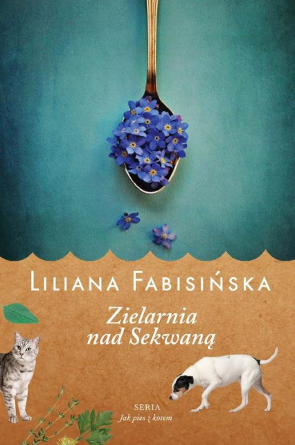Jak pies z kotem Tom 3 Zielarnia nad Sekwaną - Liliana Fabisińska | okładka