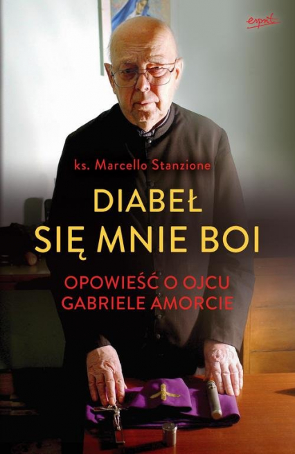 Diabeł się mnie boi Opowieść o ojcu Gabriele Amorcie - Gabriele Amorth, Marcello Stanzione | okładka