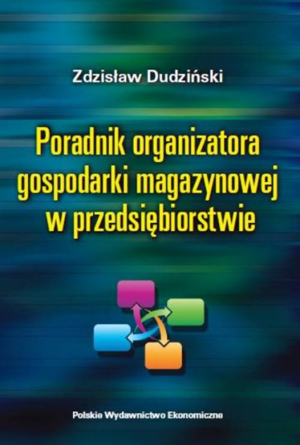 Poradnik organizatora gospodarki magazynowej w przedsiębiorstwie - Zdzisław Dudziński | okładka