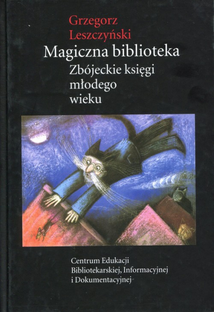 Magiczna biblioteka Zbójeckie księgi młodego wieku - Grzegorz Leszczyński | okładka