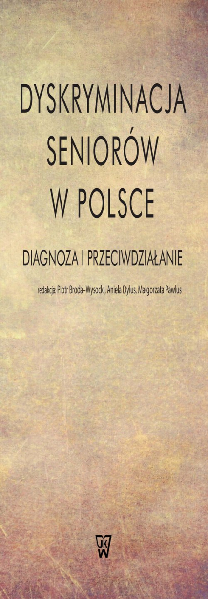 Dyskryminacja seniorów w Polsce Diagnoza i przeciwdziałanie -  | okładka