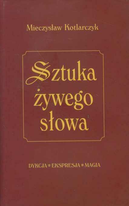 Sztuka żywego słowa - Mieczysław Kotlarczyk | okładka