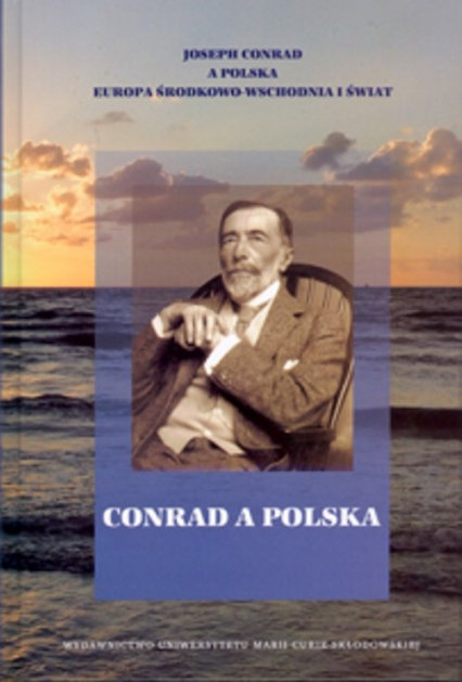 Conrad a Polska Joseph Conrad a Polska Europa Środkowo-Wschodnia i świat tom 1 -  | okładka