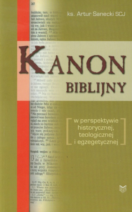 Kanon biblijny w perspektywie historycznej, teologicznej i egzegetycznej - Artur Sanecki | okładka