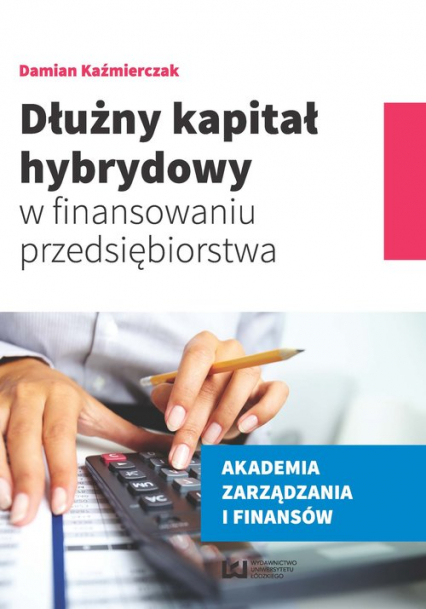 Dłużny kapitał hybrydowy w finansowaniu przedsiębiorstwa - Damian Kaźmierczak | okładka