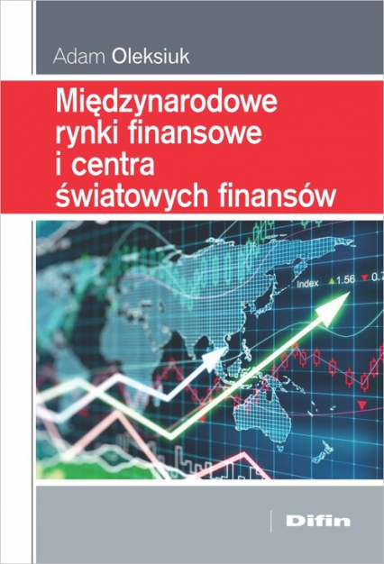 Międzynarodowe rynki finansowe i centra światowych finansów - Adam Oleksiuk | okładka
