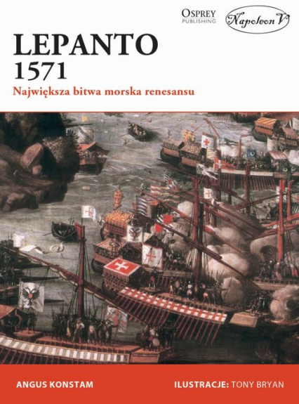 Lepanto 1571 Największa bitwa morska renesansu - Angus Konstam | okładka