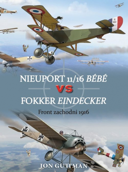Nieuport 11/16 Bebe vs Fokker Eindecker Front zachodni 1916 -  | okładka