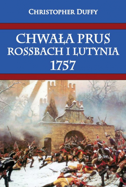Chwała Prus Rossbach i Lutynia 1757 - Christopher Duffy | okładka
