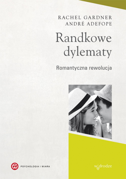 Randkowe dylematy Romantyczna rewolucja - Defope Andre, Gardner Rachel | okładka