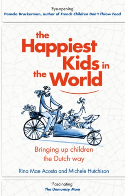 The Happiest Kids in the World Bringing Up Children the Dutch Way - Acosta Rina Mae, Hutchison Michele | okładka
