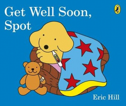 Get Well Soon, Spot - Eric Hill | okładka