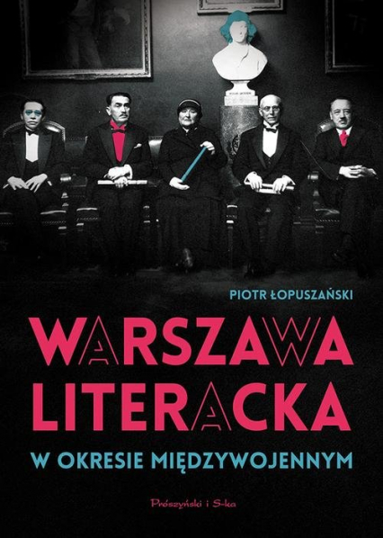 Warszawa literacka w okresie międzywojennym - Piotr Łopuszański | okładka