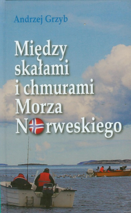 Między skałami i chmurami Morza Norweskiego - Andrzej Grzyb | okładka